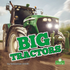 Big Tractors (Big Machines) By Sebastian Smith Cover Image
