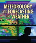 Meteorology and Forecasting the Weather By Geraldine Lyman Cover Image