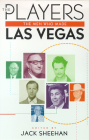 The Players: The Men Who Made Las Vegas By Jack Sheehan (Editor) Cover Image