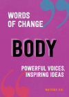 Body (Words of Change series): Powerful Voices, Inspiring Ideas Cover Image