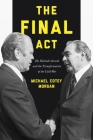The Final Act: The Helsinki Accords and the Transformation of the Cold War (America in the World #26) By Michael Cotey Morgan Cover Image