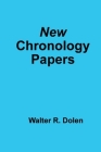 New Chronology Papers By Walter R. Dolen Cover Image