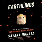 Earthlings Lib/E By Sayaka Murata, Ginny Tapley Takemori (Translator), Nancy Wu (Read by) Cover Image