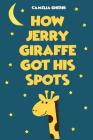 Children Book: How Jerry Giraffe Got His Spots Cover Image