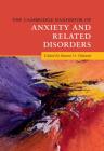 The Cambridge Handbook of Anxiety and Related Disorders (Cambridge Handbooks in Psychology) By Bunmi O. Olatunji (Editor) Cover Image