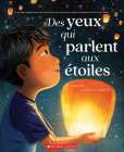 Des Yeux Qui Parlent Aux Étoiles By Joanna Ho, Dung Ho (Illustrator) Cover Image