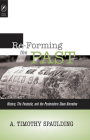 RE-FORMING THE PAST: HISTORY, THE FANTASTIC, & THE POSTMODERN SLAVE NARRATIVE By A TIMOTHY SPAULDING Cover Image