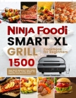 Ninja Foodi Smart Xl Grill Cookbook for Beginners: 1500 Days Mouth-Watering & Easy Indoor Grilling and Air Frying Recipes for Beginners and Advanced U By Loreen Swanson Cover Image