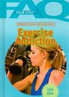 Frequently Asked Questions about Exercise Addiction (FAQ: Teen Life) By Edward Willett Cover Image