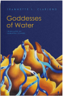 Goddesses of Water By Jeannette L. Clariond, Samantha Schnee (Translator) Cover Image
