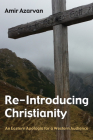 Re-Introducing Christianity By Amir Azarvan (Editor) Cover Image