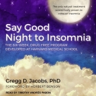 Say Good Night to Insomnia Lib/E: The Six-Week, Drug-Free Program Developed at Harvard Medical School By Herbert Benson (Foreword by), Herbert Benson (Contribution by), Timothy Andrés Pabon (Read by) Cover Image