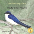 Good Morning Birds: How The Birds Of Ethiopia Greet The Day in Igbo and English Cover Image
