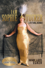 I Am Sophie Tucker: A Fictional Memoir Cover Image