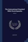 The International Standard Bible Encyclopaedia; Volume 1 By James Orr Cover Image