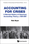 Accounting for Crises: The Origins and Consequences of Modern Financial Reporting in America, C. 1929 to 2007 By Robert Arthur Bryer Cover Image