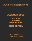 Alabama Code Title 15 Criminal Procedure 2020 Edition: West Hartford Legal Publishing By West Hartford Legal Publishing (Editor), Alabama Legislature Cover Image