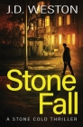 Stone Fall: A British Action Crime Thriller By J. D. Weston Cover Image