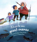 A la peche avec grand-mama By Susan Avingaq, Maren Vsetula, Charlene Chua (Illustrator) Cover Image