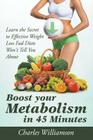 Boost Your Metabolism in 45 Minutes: Learn the Secret to Effective Weight Loss Fad Diets Won't Tell You About By Charles Williamson Cover Image