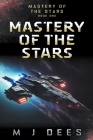Mastery of the Stars By M. J. Dees Cover Image