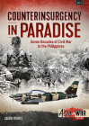 Counterinsurgency in Paradise: Seven Decades of Civil War in the Philippines (Asia@War #1) By Aaron Morris Cover Image