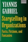 Storytelling in Organizations: Facts, Fictions, and Fantasies By Yiannis Gabriel Cover Image