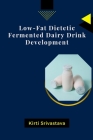 Low-Fat Dietetic Fermented Dairy Drink Development By Kirti Srivastava Cover Image