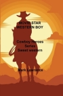 Movie Star Western Boy: Cowboy Heroes Series Sweet western romances By Mark Lawrance Cover Image