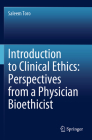 Introduction to Clinical Ethics: Perspectives from a Physician Bioethicist By Saleem Toro Cover Image