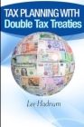 Tax Planning With Double Tax Treaties: 2021/2022 By L. Hadnum Cover Image