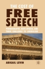 The Cost of Free Speech: Pornography, Hate Speech, and Their Challenge to Liberalism Cover Image