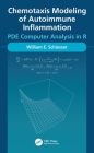 Chemotaxis Modeling of Autoimmune Inflammation: Pde Computer Analysis in R By William Schiesser Cover Image