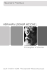 Abraham Joshua Heschel--Philosopher of Wonder: Our Thirty-Year Friendship and Dialogue Cover Image