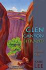 Glen Canyon Betrayed: A Sensuous Elegy By Katie Lee, Terry Tempest Williams (Foreword by) Cover Image