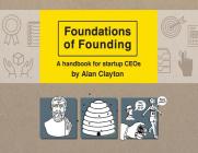 Foundations of Founding: A handbook for startup CEOs By Alan Clayton Cover Image