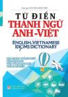 Từ điển Thành ngữ Anh Việt: Bản in bìa thường By Nguyễn Minh Tiến Cover Image
