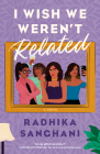 I Wish We Weren't Related By Radhika Sanghani Cover Image