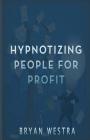 Hypnotizing People For Profit Cover Image