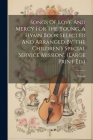 Songs Of Love And Mercy For The Young, A Hymn Book Selected And Arranged By 'the Children's Special Service Mission'. (large Print Ed.) By Songs (Created by) Cover Image