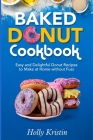 Baked Donut Cookbook: Easy and Delightful Donut Recipes to Make at Home without Fuss By Holly Kristin Cover Image