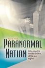 Paranormal Nation: Why America Needs Ghosts, Ufos, and Bigfoot Cover Image