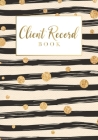 Client Record Book: for Salons, Nail, Hair Stylists, Barbers & More A - Z Alphabetical Tabs Client &Organizer Management By Lisa Ellen Cover Image