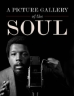 A Picture Gallery of the Soul By Howard Oransky (Editor), Herman J. Milligan, Jr. (Contributions by), Cheryl Finley (Contributions by), crystal am nelson (Contributions by), Seph Rodney (Contributions by), Howard Oransky (Contributions by), Deborah Willis (Contributions by) Cover Image