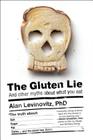 The Gluten Lie: And Other Myths about What You Eat By Alan Levinovitz Cover Image