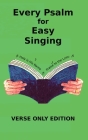 Every Psalm for Easy Singing: A translation for singing arranged in daily portions. Verse only edition By Chris W. H. Griffiths Cover Image