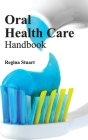 Oral Health Care Handbook By Regina Stuart (Editor) Cover Image