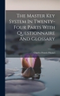 The Master Key System In Twenty-four Parts With Questionnaire And Glossary By Charles Francis Haanel Cover Image