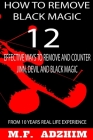 How to remove black magic: 12 effective ways to remove and counter jinn, devil and black magic By M. F. Adzhim Cover Image