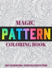 Magic Pattern Coloring Book: Stress Relieving Patterns: Adult Coloring Book: (Vol.1) By Jordhan Coloring Cover Image